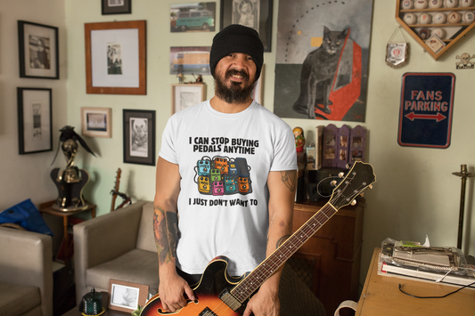 "I Can Stop Buying Pedals Anytime..." Unisex Guitar T-Shirt